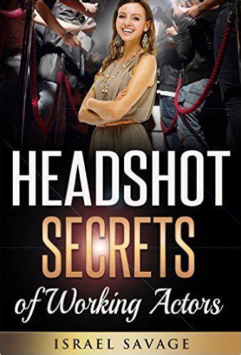Full Download Audition A Complete Guide To Headshot Secrets From Working Actors That Get You Noticed By Casting Directors Headshot Photography Audition Auditioning Acting Books Acting In Film Improv 