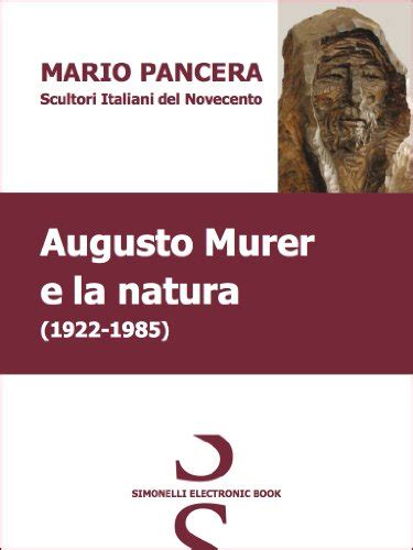 Read Online Augusto Murer E La Natura Scultori Italiani Del Novecento 