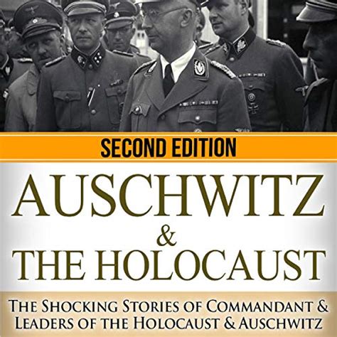 Read Auschwitz The Holocaust The Shocking Stories Of Commandant Leaders Of The Holocaust Auschwitz 