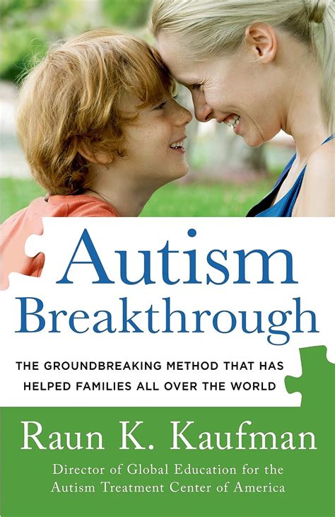 Autism Breakthrough The Groundbreaking Method That Has Helped Families All Over World Raun K Kaufman