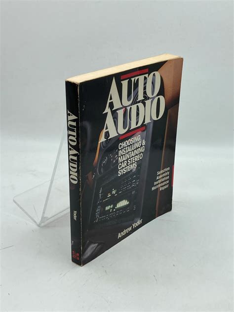 Auto Audio Choosing Installing And Maintaining Car Stereo Systems