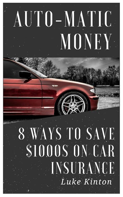 Read Online Auto Matic Money 8 Ways To Save 1000S On Car Insurance 
