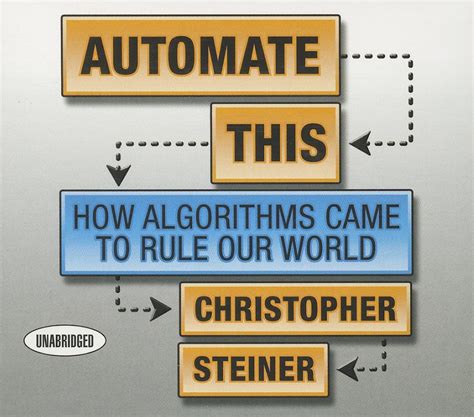 automate this how algorithms came to rule our world christopher steiner