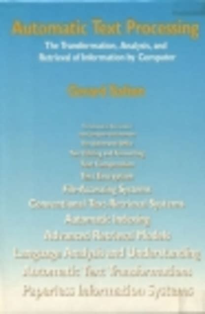 Automatic Text Processing The Transformation Analysis And Retrieval Of Information By Computer Addison Wesley Series In Computer Science