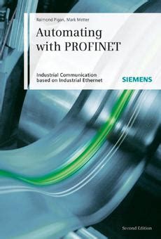 Download Automating With Profinet Industrial Communication Based On Industrial Ethernet Author Raimond Pigan Published On December 2008 