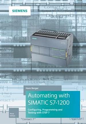 Read Online Automating With Simatic S7 1200 Configuring Programming And Testing With Step 7 Basic V11 Visualization With Wincc Basic V11 