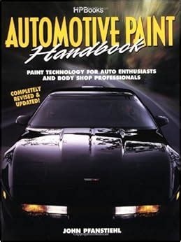 Full Download Automotive Paint Handbook Paint Technology For Auto Enthusiasts And Body Shop Professionals 