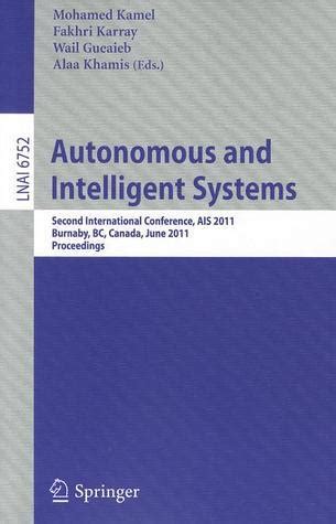 Read Autonomous And Intelligent Systems Second International Conference Ais 2011 Burnaby Bc Canada J 