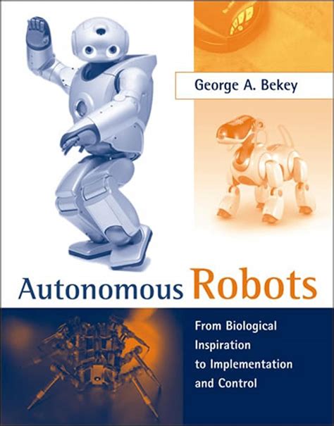 Read Autonomous Robots From Biological Inspiration To Implementation And Control Intelligent Robotics And Autonomous 
