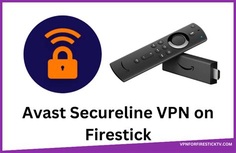 avast secureline vpn on firestick
