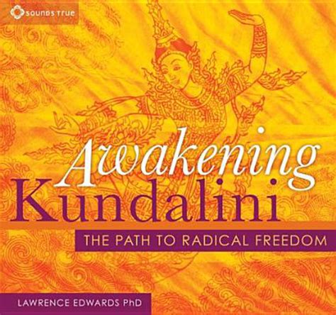 Full Download Awakening Kundalini The Path To Radical Freedom 
