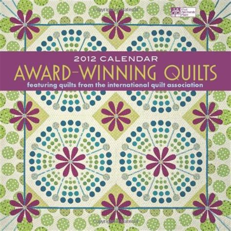 Download Award Winning Quilts 2012 Calendar Featuring Quilts From The International Quilt Association 