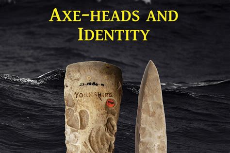 Read Online Axe Heads And Identity An Investigation Into The Roles Of Imported Axe Heads In Identity Formation In Neolithic Britain 