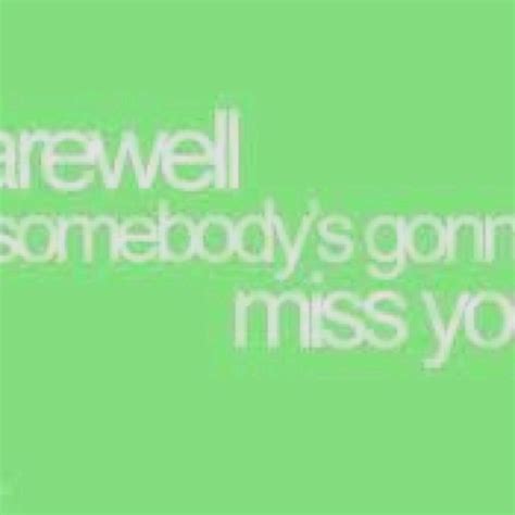 b/s farewell somebody is gonna miss you, that somebody is me