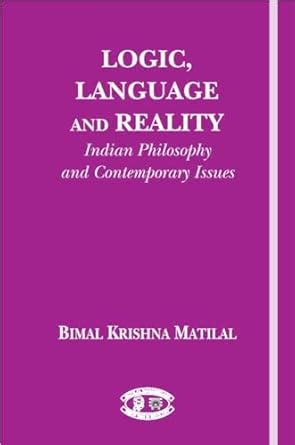 b k matilal by logic language and reality