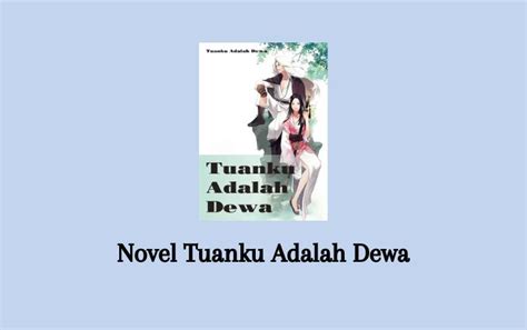Baca Novel Tuanku Adalah Dewa Full Bab Ceknovel Novel Tuanku Adalah Dewa - Novel Tuanku Adalah Dewa