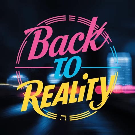 Back To Reality Back To Life