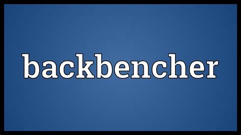 backbencher Definition of backbencher by Webster