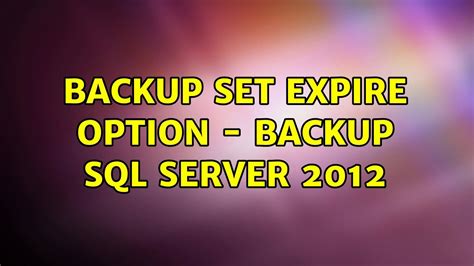 Backup Set Will Expire In Sql Server