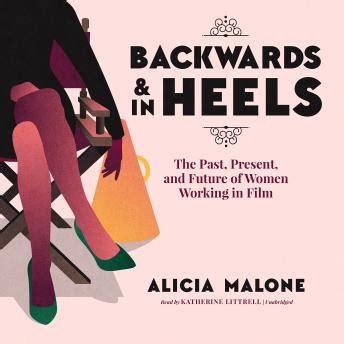Read Online Backwards And In Heels The Past Present And Future Of Women Working In Film 