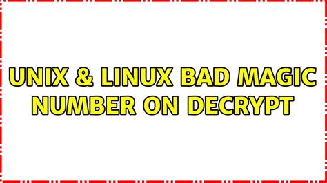 bad magic number - UNIX