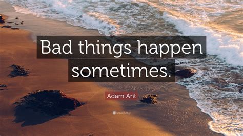 Bad Thing Happen Quotes