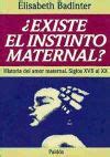 Badinter Existe El Instinto Maternal Historia Del Amor Maternal Siglos Xvii Al Xx 5