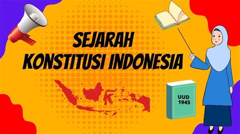 bagaimana sejarah terbentuknya konstitusi indonesia