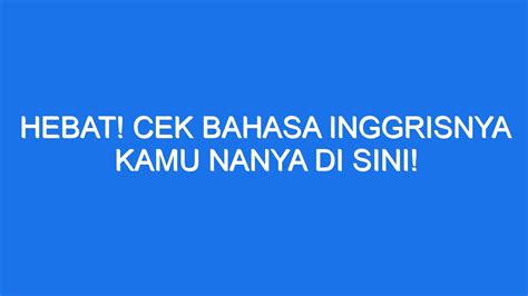 BAHASA INGGRISNYA KAMU NANYA - Contoh Kalimat Komplain dalam Bahasa Inggris dan Artinya