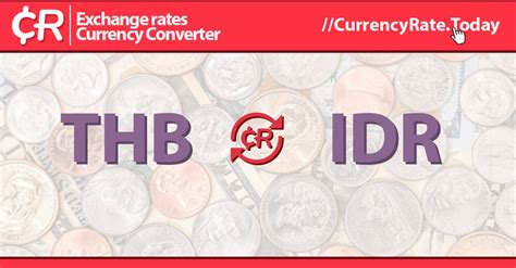 baht to idr | Konversi Baht to IDR Terbaru 2024 Cepat