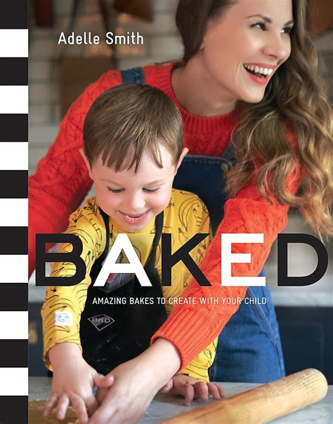 Full Download Baked Amazing Bakes To Create With Your Child Bkd 