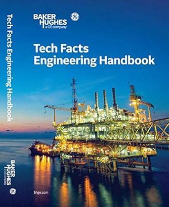 Baker Hughes Tech Facts Engineering Handbook