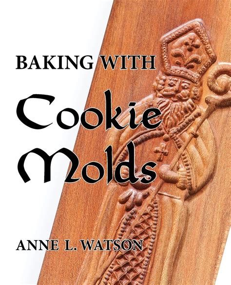 Baking With Cookie Molds Secrets And Recipes For