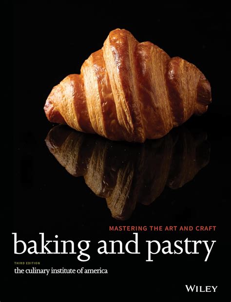 Read Online Baking And Pastry Mastering The Art And Craft 2Nd Second Edition By The Culinary Institute Of America Published By Wiley 2009 