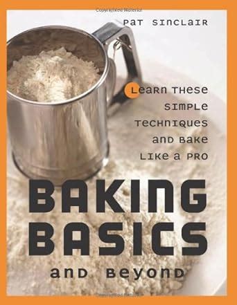 Download Baking Basics And Beyond Learn These Simple Techniques And Bake Like A Pro 