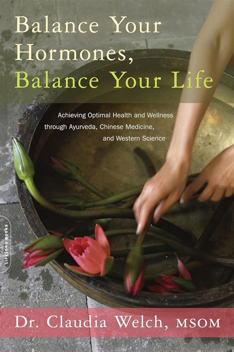 Read Online Balance Your Hormones Balance Your Life Achieving Optimal Health And Wellness Through Ayurveda Chinese Medicine And Western Science 