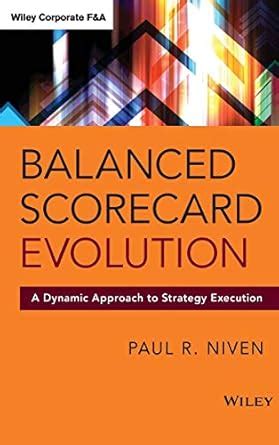 Balanced Scorecard Evolution: A Dynamic Approach To Strategy Execution ( Wiley Corporate Fand A)