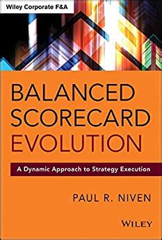 Full Download Balanced Scorecard Evolution A Dynamic Approach To Strategy Execution Wiley Corporate Fa By Paul R Niven 2014 08 04 