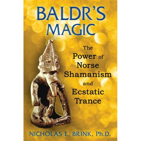 Read Online Baldrs Magic The Power Of Norse Shamanism And Ecstatic Trance 