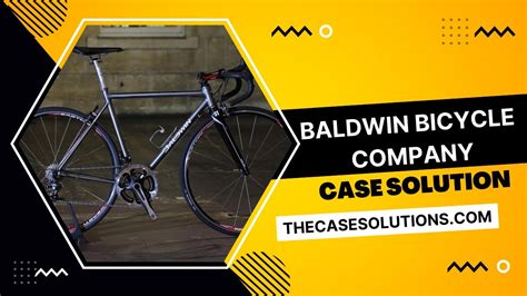 Read Baldwin Bicycle Company Case Solution 