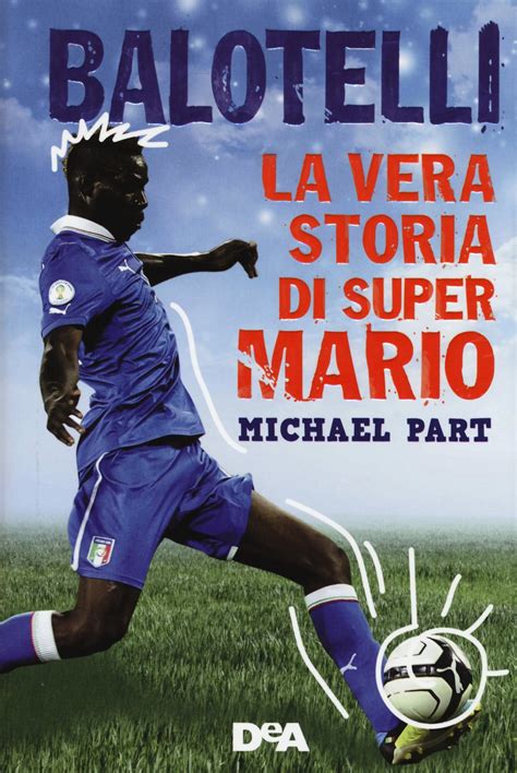 Read Balotelli La Storia Vera Di Super Mario 