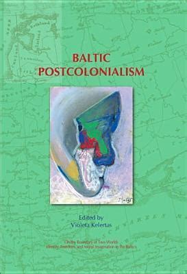 Full Download Baltic Postcolonialism On The Boundary Of Two Worlds Identity Freedom And Moral Imagination In The Baltics 6 