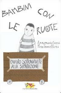 Read Bambini Con Le Ruote Ovvero Sopravvivere Alla Separazione 