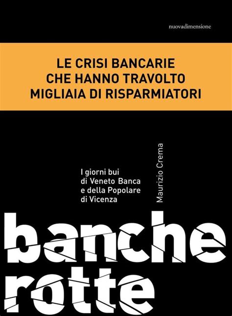 Full Download Banche Rotte I Giorni Bui Di Veneto Banca E Della Popolare Di Vicenza 