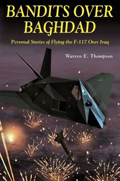 Read Online Bandits Over Baghdad Personal Stories Of Flying The F 117 Over Iraq 