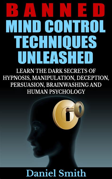 Download Banned Mind Control Techniques Unleashed Learn The Dark Secrets Of Hypnosis Manipulation Deception Persuasion Brainwashing And Human Psychology 