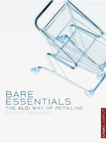 Bare Essentials The Aldi Way To Retail Success