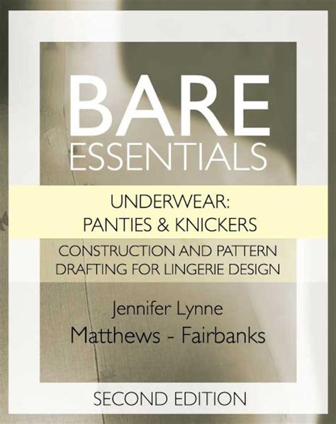 Bare Essentials: Underwear: Construction And Pattern Drafting For Lingerie Design