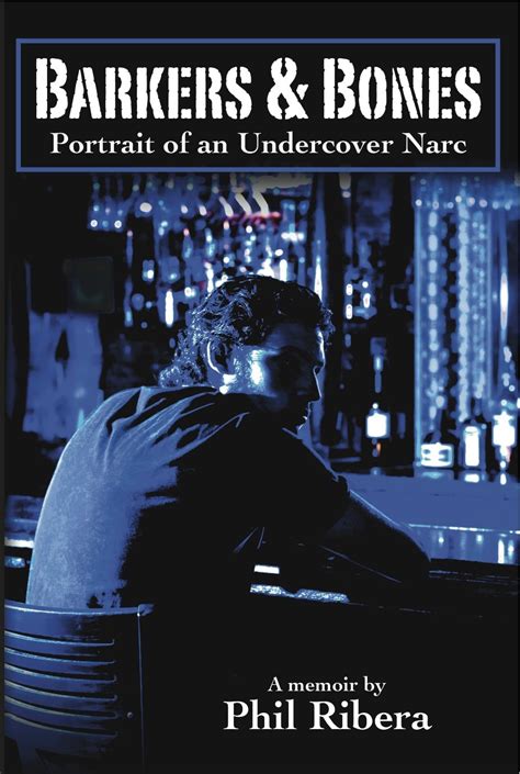 Barkers And Bones: Portrait Of An Undercover Narc