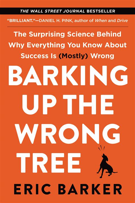 Read Barking Up The Wrong Tree The Surprising Science Behind Why Everything You Know About Success Is Mostly Wrong 